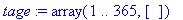 tage := array(1 .. 365,[])