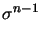 $\displaystyle \sigma^{n-1}_{}$
