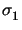 $ \sigma_{1}^{}$