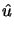 $\displaystyle \hat{u}$