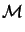 $\displaystyle \cal {M}$