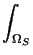 $\displaystyle \int_{\Omega_S}^{}$