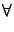 $\displaystyle \forall$