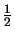 $\displaystyle {\textstyle\tfrac{1}{2}}$
