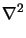 $\displaystyle \nabla^{2}_{}$