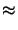 $\displaystyle \approx$