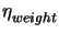 $\displaystyle \eta_{weight}^{}$