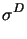 $\displaystyle \sigma^{D}_{}$
