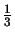 $ {\tfrac{1}{3}}$